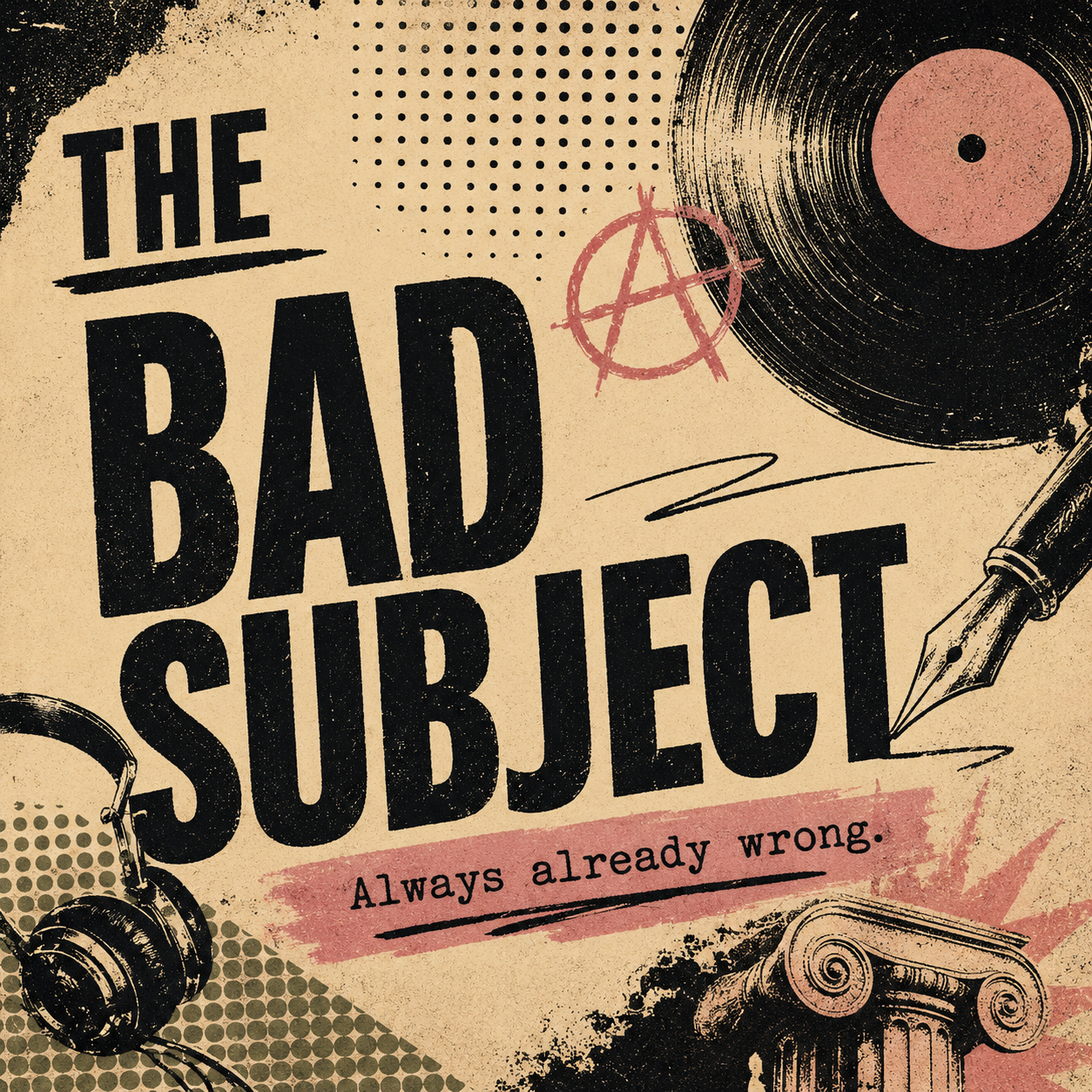 The Bad Subject. Always already wrong. Original collage logo with record, pen, and headphones.
