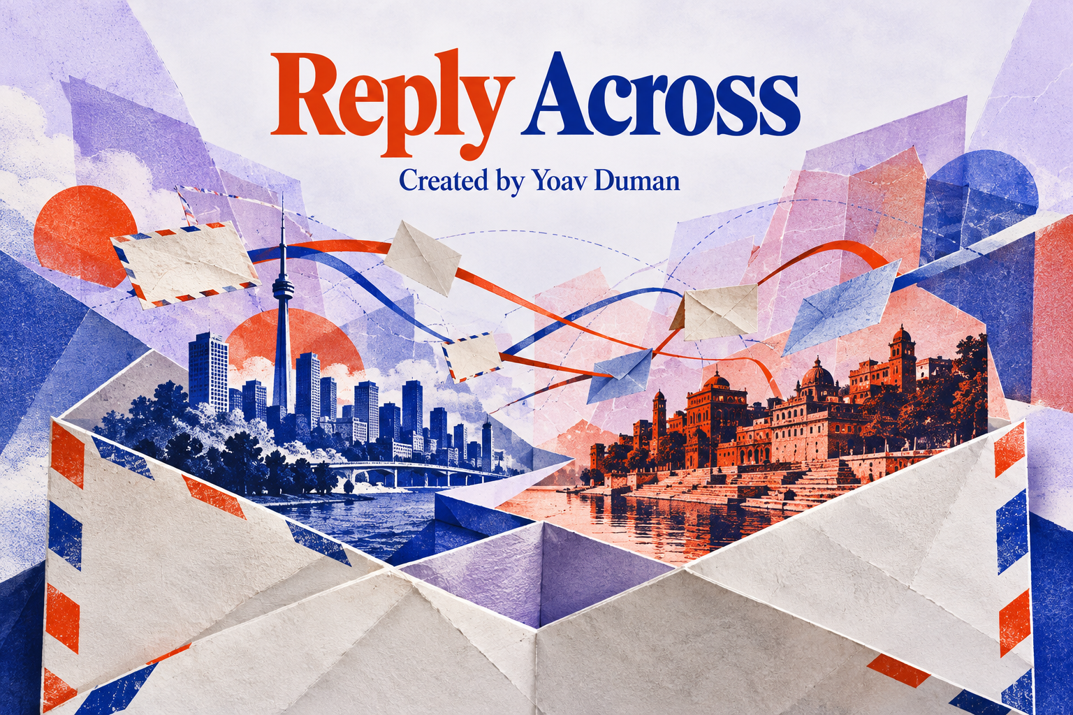 Reply Across, Created by Yoav Duman. Colorful envelopes and winding ribbons connect two illustrated city silhouettes.